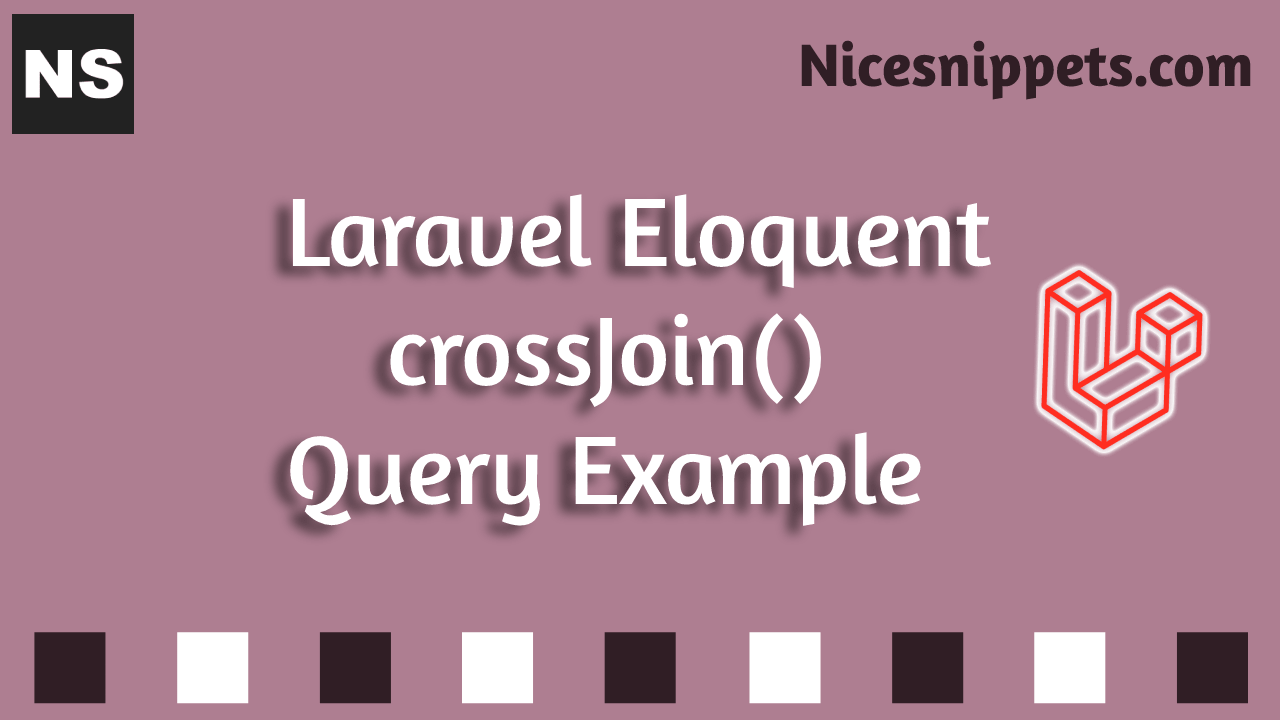 Laravel Eloquent crossJoin() Query Example